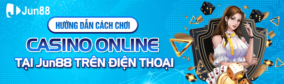 Casino online Jun88 – Hướng dẫn cách chơi casino online tại Jun88 - hình ảnh - nrbbljylci.top Casino online Jun88 – Hướng dẫn cách chơi casino online tại Jun88 - hình ảnh - nrbbljylci.top